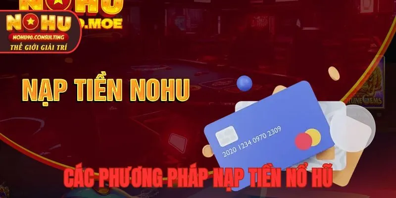 Các phương thức nạp tiền nohu phổ biến