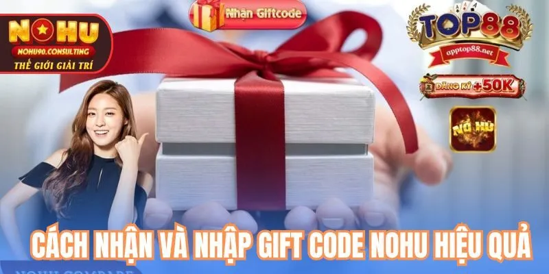 Cách nhận và nhập gift code nohu hiệu quả