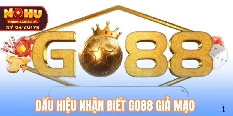 Dấu Hiệu Nhận Biết Go88 Giả Mạo