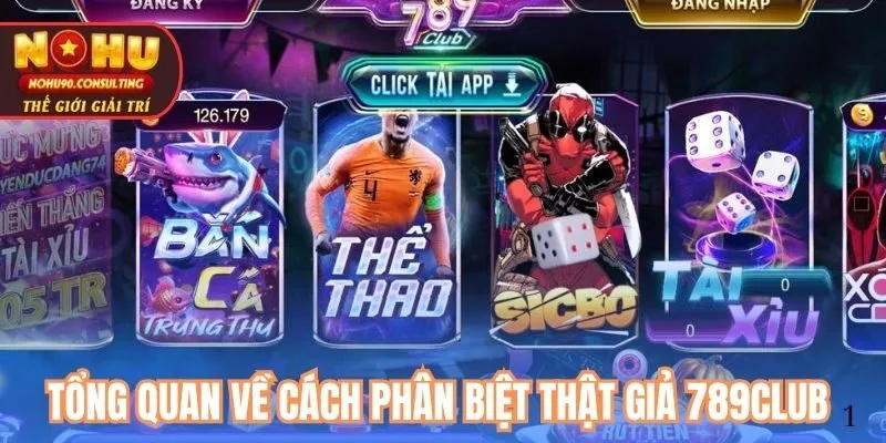 Tổng quan về cách phân biệt thật giả 789Club 