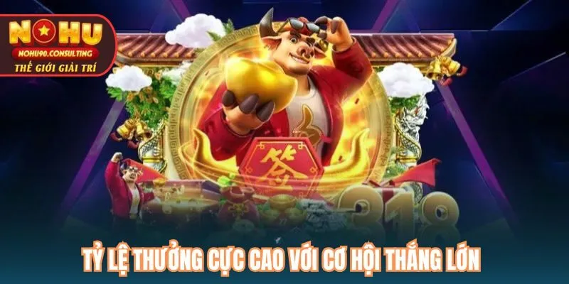 Tỷ lệ thưởng cực cao với cơ hội thắng lớn