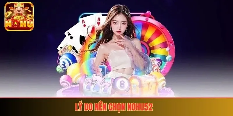 Lý do nên lựa chọn nohu52
